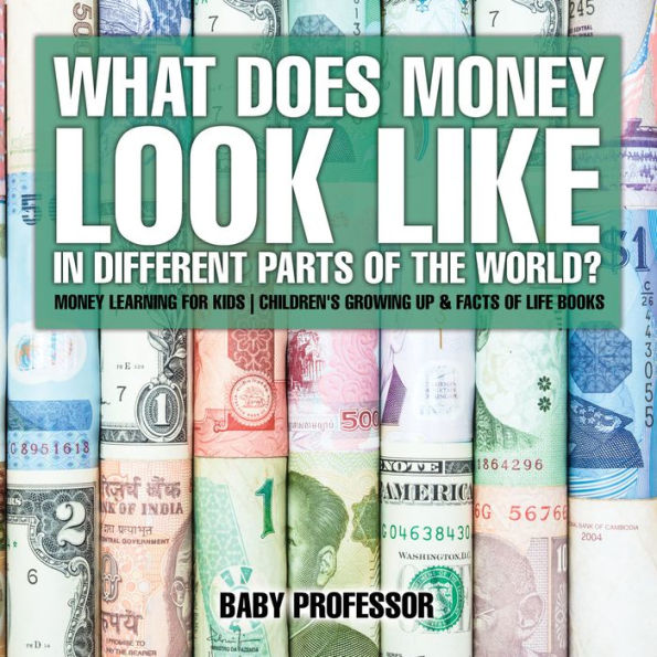 What Does Money Look Like In Different Parts of the World? - Money Learning for Kids Children's Growing Up & Facts of Life Books