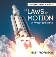 Title: The Laws of Motion : Physics for Kids Children's Physics Books, Author: Baby Professor