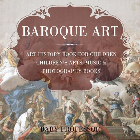 Baroque Art - Art History Book for Children Children's Arts, Music & Photography Books