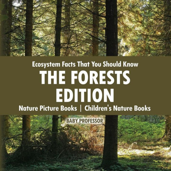 Ecosystem Facts That You Should Know - The Forests Edition Nature Picture Books Children's