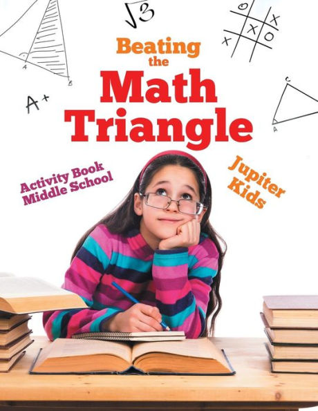 Beating the Math Triangle: Activity Book Middle School