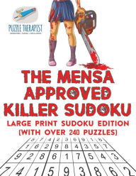 Title: The Mensa Approved Killer Sudoku Large Print Sudoku Edition (with over 240 Puzzles), Author: Puzzle Therapist