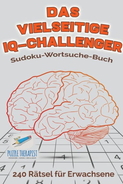 Das vielseitige IQ-Challenger Sudoku-Wortsuche-Buch 240 Rätsel für Erwachsene