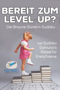 Title: Bereit zum Level-Up? Der Braune Gürtel in Sudoku 240 Sudoku-Samurai's Rätsel für Erwachsene, Author: Speedy Publishing