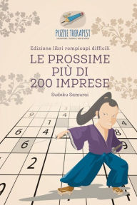Title: Le prossime più di 200 imprese Sudoku Samurai Edizione libri rompicapi difficili, Author: Puzzle Therapist