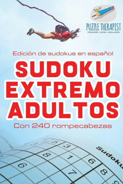 Sudoku extremo adultos Ediciï¿½n de sudokus en espaï¿½ol Con 240 rompecabezas