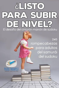 Title: ¿Listo para subir de nivel? El desafío del cinturón marrón de sudoku 240 rompecabezas para adultos del samurái del sudoku, Author: Speedy Publishing