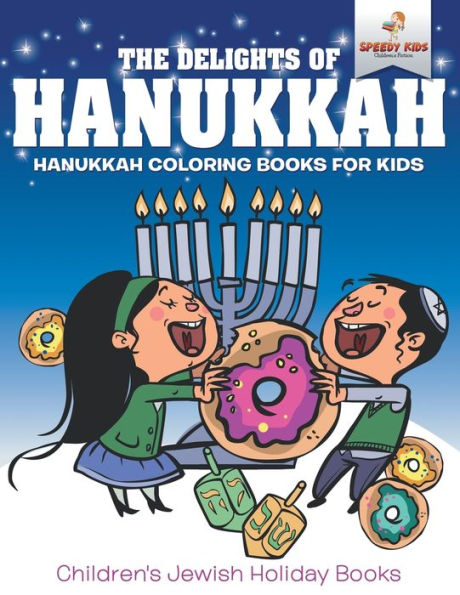 The Delights of Hanukkah - Hanukkah Coloring Books for Kids Children's Jewish Holiday Books