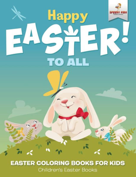 Happy Easter To All: Easter Coloring Books for Kids Children's Easter Books