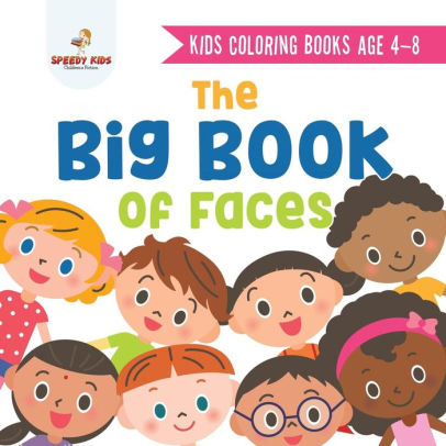 Download Kids Coloring Books Age 4 8 The Big Book Of Faces Recognizing Diversity With One Cool Face At A Time Colors Shapes And Patterns For Kids By Jupiter Kids Paperback Barnes Noble