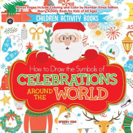Title: Children Activity Books. How to Draw the Symbols of Celebrations around the World. Bonus Pages Include Coloring and Color by Number Xmas Edition. Merry Activity Book for Kids of All Ages, Author: Speedy Kids