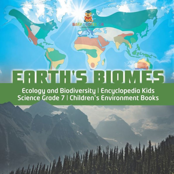 Earth's Biomes Ecology and Biodiversity Encyclopedia Kids Science Grade 7 Children's Environment Books