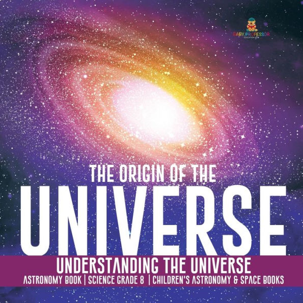 the Origin of Universe Understanding Astronomy Book Science Grade 8 Children's & Space Books