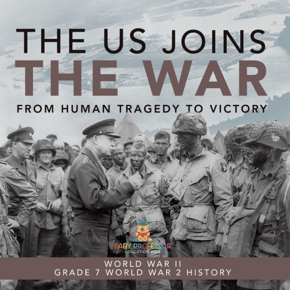 the US Joins War From Human Tragedy to Victory World II Grade 7 2 History