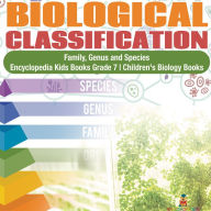 Title: Biological Classification Family, Genus and Species Encyclopedia Kids Books Grade 7 Children's Biology Books, Author: Baby Professor