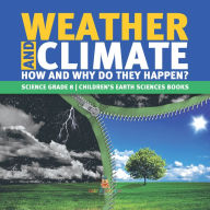 Title: Weather and Climate How and Why Do They Happen? Science Grade 8 Children's Earth Sciences Books, Author: Baby Professor