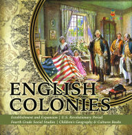 Title: English Colonies Establishment and Expansion U.S. Revolutionary Period Fourth Grade Social Studies Children's Geography & Cultures Books, Author: Baby Professor