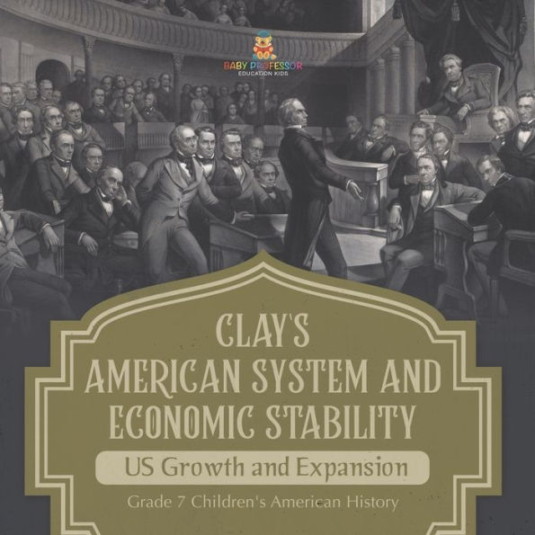 Clay's American System and Economic Stability US Growth Expansion Grade 7 Children's History