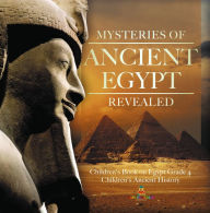 Title: Mysteries of Ancient Egypt Revealed Children's Book on Egypt Grade 4 Children's Ancient History, Author: Baby Professor
