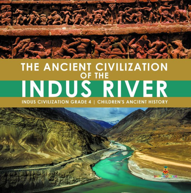 The Ancient Civilization of the Indus River Indus Civilization Grade 4 ...