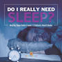 Do I Really Need Sleep? Healthy Sleep Habits Grade 5 Children's Health Books