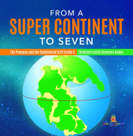 Title: From a Super Continent to Seven The Pangaea and the Continental Drift Grade 5 Children's Earth Sciences Books, Author: Baby Professor