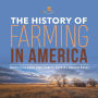 The History of Farming in America History of the United States Grade 6 Children's American History