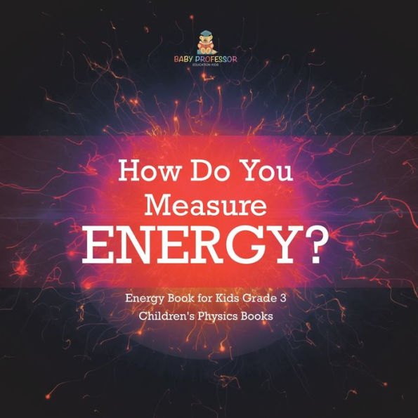 How Do You Measure Energy? Energy Book for Kids Grade 3 Children's Physics Books