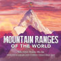 Mountain Ranges of the World: Andes, Rockies, Himalayas, Atlas, Alps Introduction to Geography Grade 4 Children's Science & Nature Books
