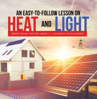 Title: An Easy-to-Follow Lesson on Heat and Light Energy Books for Kids Grade 3 Children's Physics Books, Author: Baby Professor