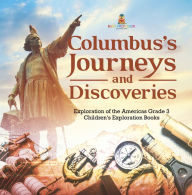 Title: Columbus's Journeys and Discoveries Exploration of the Americas Grade 3 Children's Exploration Books, Author: Baby Professor