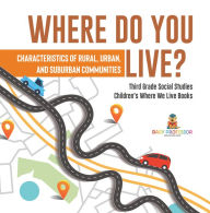 Title: Where Do You Live? Characteristics of Rural, Urban, and Suburban Communities Third Grade Social Studies Children's Where We Live Books, Author: Baby Professor