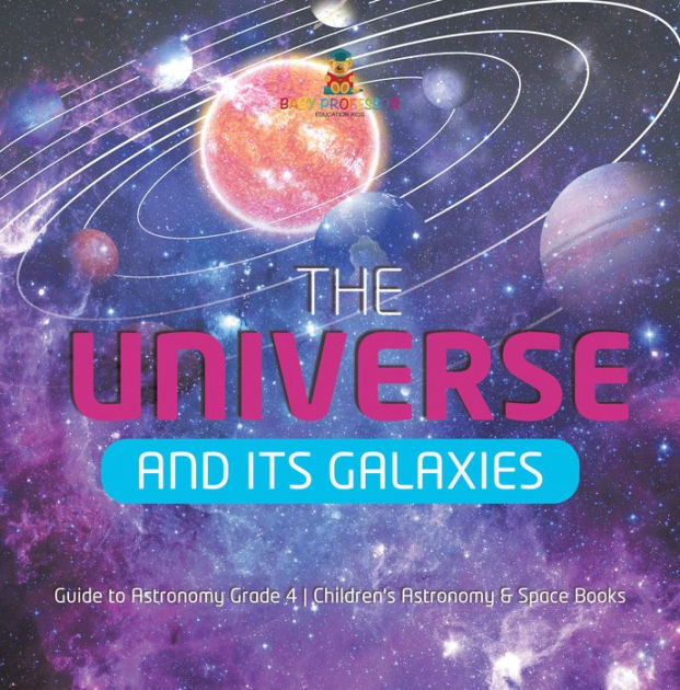 The Universe and Its Galaxies Guide to Astronomy Grade 4 Children's ...