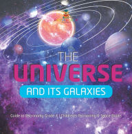 Title: The Universe and Its Galaxies Guide to Astronomy Grade 4 Children's Astronomy & Space Books, Author: Baby Professor