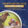 Growth and Life Cycle of Living Things : From Animals to Humans Life Cycle Books Grade 4 Children's Science & Nature Books