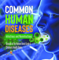 Title: Common Human Diseases : Infectious and Noninfectious Disease of the Human Body Grade 5 Children's Health Books, Author: Baby Professor