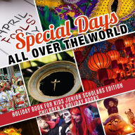 Title: Special Days All Over the World Holiday Book for Kids Junior Scholars Edition Children's Holiday Books, Author: Baby Professor