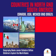 Title: Countries in North and South America : Canada, USA, Mexico and Brazil Geography Books Junior Scholars Edition Children's Explore the World Books, Author: Baby Professor