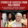 Stories of Success from Hollywood : Elvis Presley, Martha Stewart, Oprah Winfrey, Walt Disney Biography for Kids 9-12 Junior Scholars Edition Children's United States Biographies