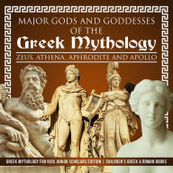 Title: Major Gods and Goddesses of the Greek Mythology : Zeus, Athena, Aphrodite and Apollo Greek Mythology for Kids Junior Scholars Edition Children's Greek & Roman Books, Author: Baby Professor