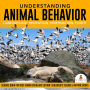 Understanding Animal Behavior : Camouflage, Migration, Hibernation, Flight Science Book for Kids Junior Scholars Edition Children's Science & Nature Books