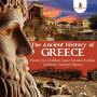 The Ancient History of Greece History for Children Junior Scholars Edition Children's Ancient History