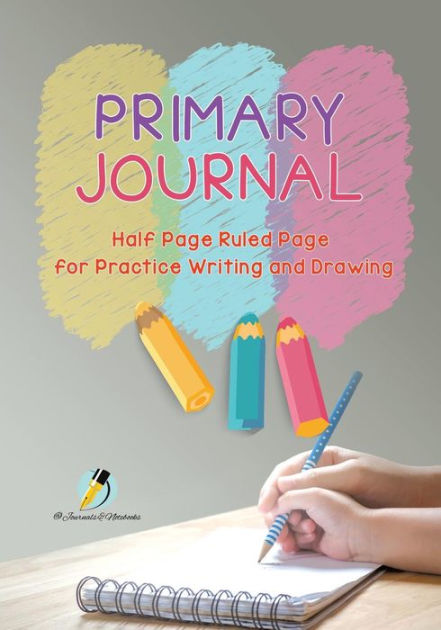 Primary Journal Half Page Ruled Pages for Practice Writing and Drawing ...