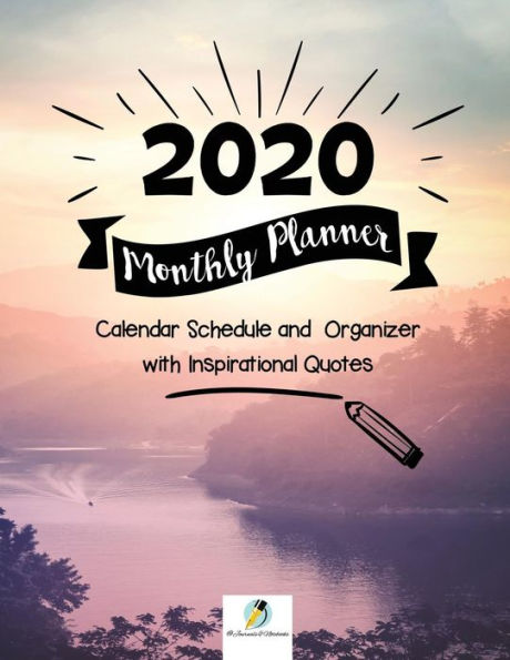 2020 Monthly Planner: Calendar Schedule and Organizer with Inspirational Quotes