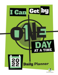 Title: I Can Get By One Day at a Time: 2022 Daily Planner, Author: Journals and Notebooks