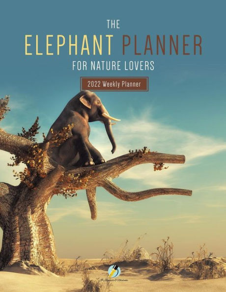 The Elephant Planner for Nature Lovers: 2022 Weekly Planner