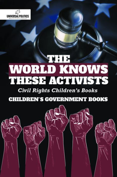 The World Knows These Activists : Civil Rights Children's Books Children's Government Books