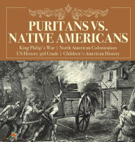 Title: Puritans vs. Native Americans King Philip's War North American Colonization US History 3rd Grade Children's American History, Author: Baby Professor
