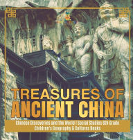 Title: Treasures of Ancient China Chinese Discoveries and the World Social Studies 6th Grade Children's Geography & Cultures Books, Author: Baby Professor