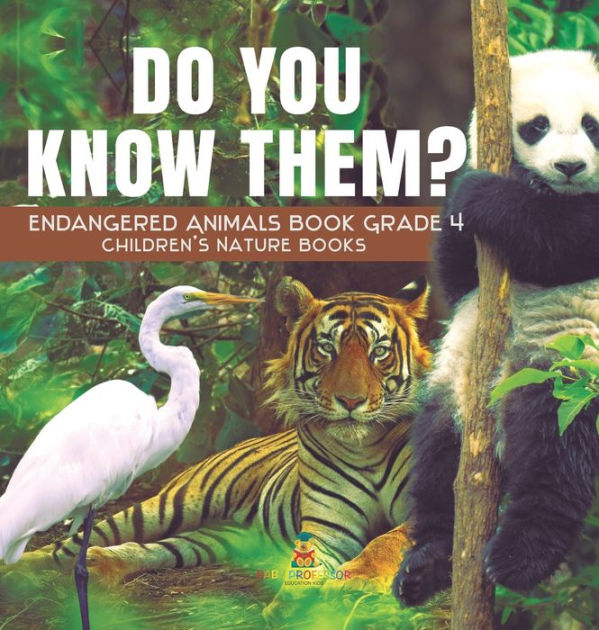 Do You Know Them? Endangered Animals Book Grade 4 Children's Nature ...